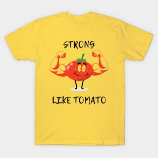 Strong like tomato T-Shirt